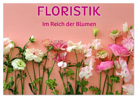 FLORISTIK - Im Reich der Blumen (Tischkalender 2026 DIN A5 quer), CALVENDO Monatskalender