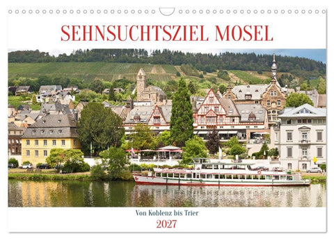 Sehnsuchtsziel Mosel (Wandkalender 2027 DIN A3 quer), CALVENDO Monatskalender