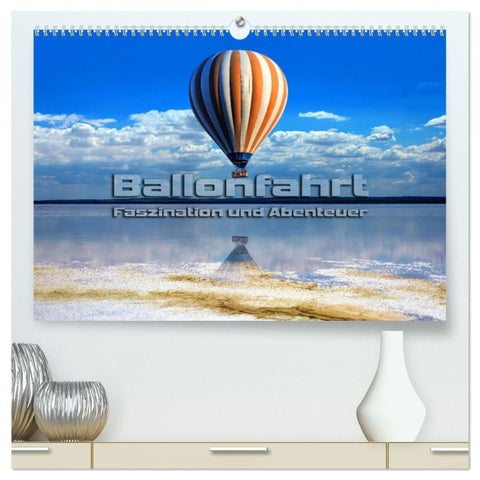 Ballonfahrt - Faszination und Abenteuer (hochwertiger Premium Wandkalender 2027 DIN A2 quer), Kunstdruck in Hochglanz