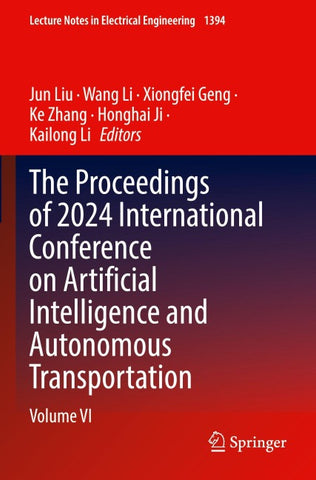 The Proceedings of 2024 International Conference on Artificial Intelligence and Autonomous Transportation