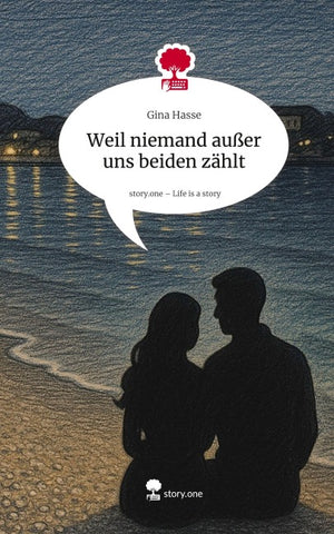 Weil niemand außer uns beiden zählt. Life is a Story - story.one
