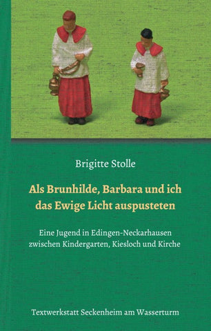 Als Brunhilde, Barbara und ich das Ewige Licht auspusteten