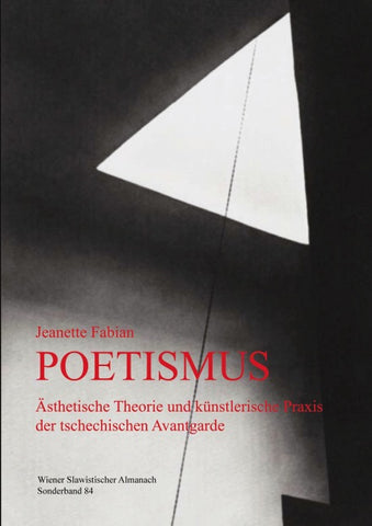 Poetismus. Aesthetische Theorie und kuenstlerische Praxis der tschechischen Avantgarde