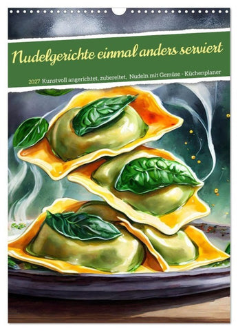 Nudelgerichte einmal anders serviert (Wandkalender 2027 DIN A3 hoch), CALVENDO Monatskalender