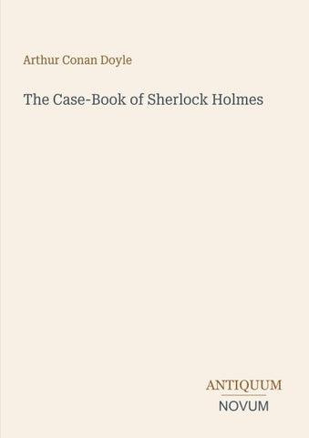 The Case-Book of Sherlock Holmes