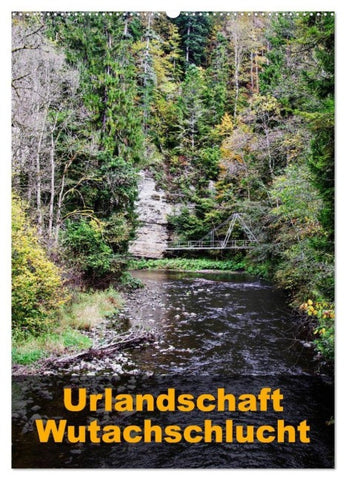 Urlandschaft Wutachschlucht (Wandkalender 2027 DIN A2 hoch), CALVENDO Monatskalender