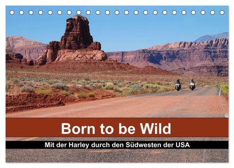 Born to be Wild - Mit der Harley durch den Südwesten der USA (Tischkalender 2027 DIN A5 quer), CALVENDO Monatskalender