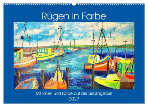 Rügen in Farbe - Mit Pinsel und Farbe auf der Lieblingsinsel (Wandkalender 2027 DIN A2 quer), CALVENDO Monatskalender