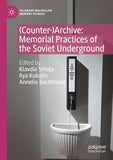 (Counter-)Archive: Memorial Practices of the Soviet Underground