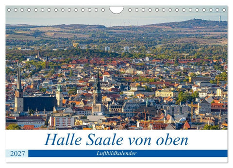 Halle an der Saale von oben (Wandkalender 2027 DIN A4 quer), CALVENDO Monatskalender