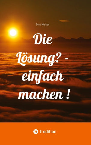 Die Lösung? - einfach machen !