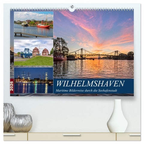 Wilhelmshaven, maritime Bilderreise (hochwertiger Premium Wandkalender 2026 DIN A2 quer), Kunstdruck in Hochglanz