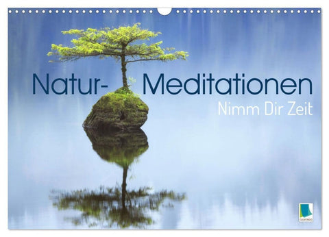 Natur-Meditationen - Nimm Dir Zeit (Wandkalender 2027 DIN A3 quer), CALVENDO Monatskalender