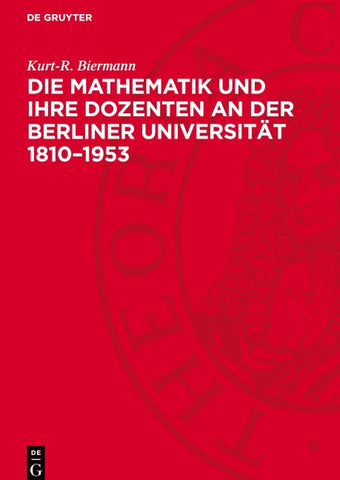 Die Mathematik und ihre Dozenten an der Berliner Universität 1810–1953