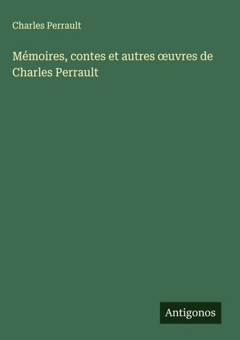 Mémoires, contes et autres ¿uvres de Charles Perrault
