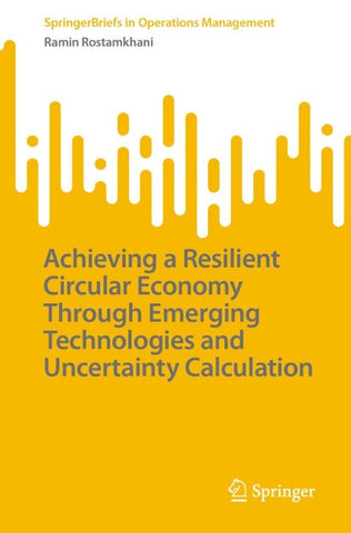 Achieving a Resilient Circular Economy Through Emerging Technologies and Uncertainty Calculation