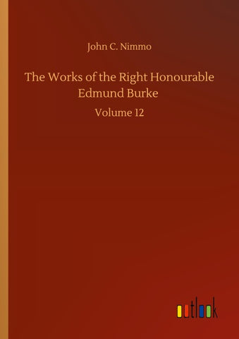The Works of the Right Honourable Edmund Burke