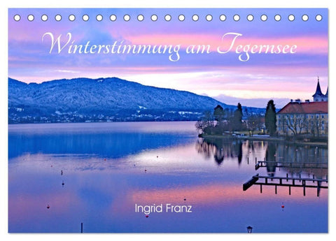 Winterstimmung am Tegernsee (Tischkalender 2027 DIN A5 quer), CALVENDO Monatskalender