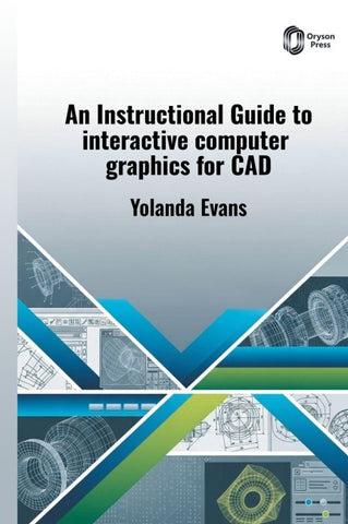 An Instructional Guide to INTERACTIVE COMPUTER GRAPHICS for CAD