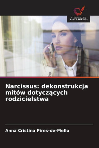 Narcissus: dekonstrukcja mitów dotycz¿cych rodzicielstwa