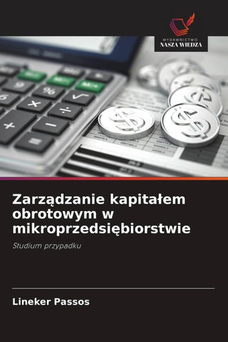 Zarz¿dzanie kapita¿em obrotowym w mikroprzedsi¿biorstwie