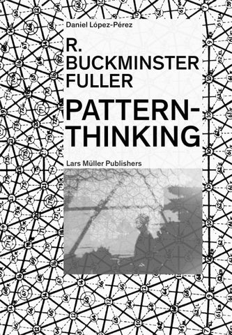 R. Buckminster Fuller - Pattern-Thinking