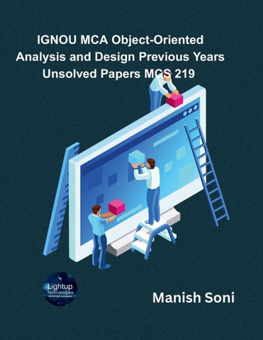 IGNOU MCA Object-Oriented Analysis and Design Previous Years Unsolved Papers MCS 219