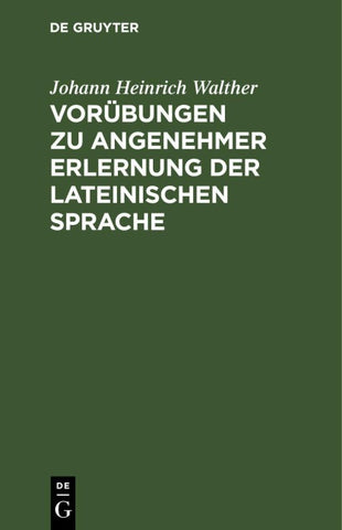 Vorübungen zu angenehmer Erlernung der lateinischen Sprache