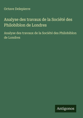 Analyse des travaux de la Société des Philobiblon de Londres