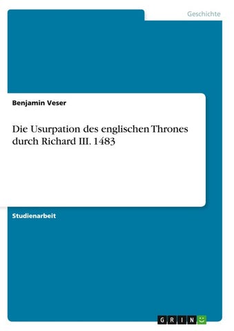 Die Usurpation des englischen Thrones durch Richard III. 1483