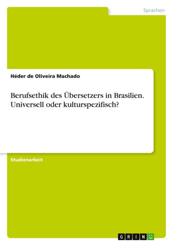 Berufsethik des Übersetzers in Brasilien. Universell oder kulturspezifisch?