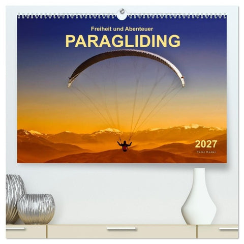 Freiheit und Abenteuer - Paragliding (hochwertiger Premium Wandkalender 2027 DIN A2 quer), Kunstdruck in Hochglanz