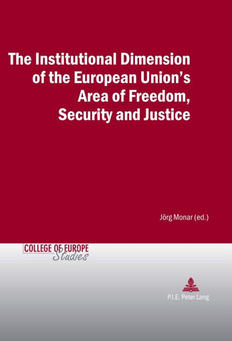 The Institutional Dimension of the European Union's Area of Freedom, Security and Justice