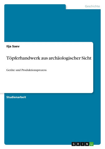 Töpferhandwerk aus archäologischer Sicht