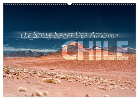 Chile - Die stille Kraft der Atacama (Wandkalender 2027 DIN A2 quer), CALVENDO Monatskalender