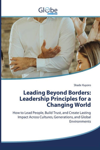Leading Beyond Borders: Leadership Principles for a Changing World