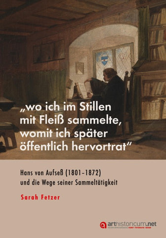 „wo ich im Stillen mit Fleiß sammelte, womit ich später öffentlich hervortrat“