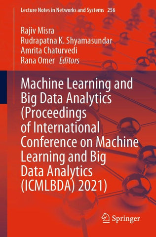 Machine Learning and Big Data Analytics (Proceedings of International Conference on Machine Learning and Big Data Analytics (ICMLBDA) 2021)