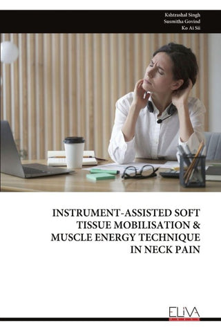 INSTRUMENT-ASSISTED SOFT  TISSUE MOBILISATION &  MUSCLE ENERGY TECHNIQUE  IN NECK PAIN