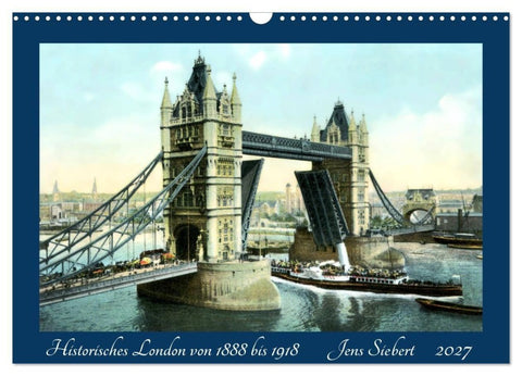 Historisches London von 1888 bis 1918 (Wandkalender 2027 DIN A3 quer), CALVENDO Monatskalender