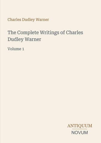 The Complete Writings of Charles Dudley Warner