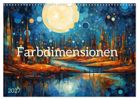 Farbdimensionen (Wandkalender 2027 DIN A3 quer), CALVENDO Monatskalender