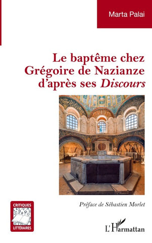Le baptême chez Grégoire de Nazianze d'après ses Discours