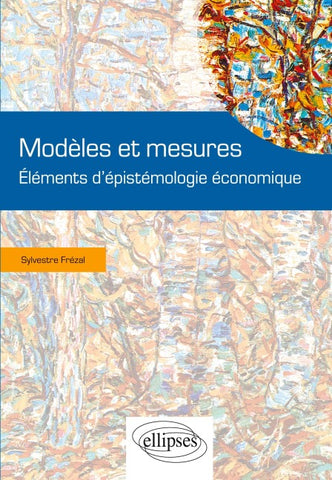 Modèles et mesures. Eléments d'épistémologie économique