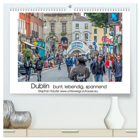 Dublin bunt, lebendig, spannend (hochwertiger Premium Wandkalender 2027 DIN A2 quer), Kunstdruck in Hochglanz