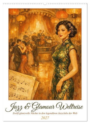 Jazz & Glamour Weltreise (Wandkalender 2027 DIN A2 hoch), CALVENDO Monatskalender