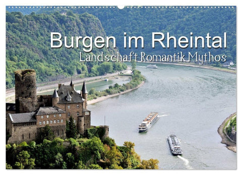 Burgen im Rheintal - Landschaft, Romantik, legend (Wandkalender 2027 DIN A2 quer), CALVENDO Monatskalender