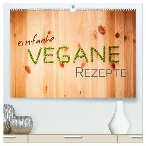 Einfache vegane Rezepte (hochwertiger Premium Wandkalender 2026 DIN A2 quer), Kunstdruck in Hochglanz