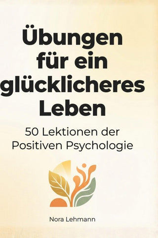 Übungen für ein glücklicheres Leben