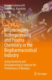 Bioprocessing, Bioengineering and Process Chemistry in the Biopharmaceutical Industry